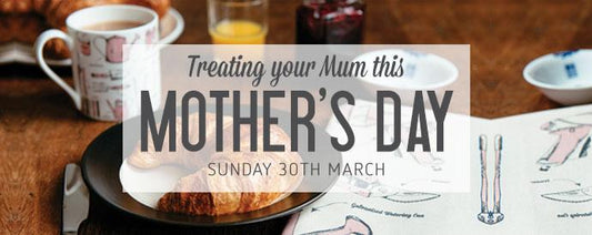 Treat your Mum Mother's Day