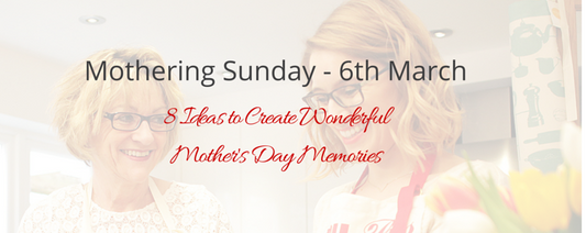 8 Fun Ideas to Create Wonderful Mother's Day Memories