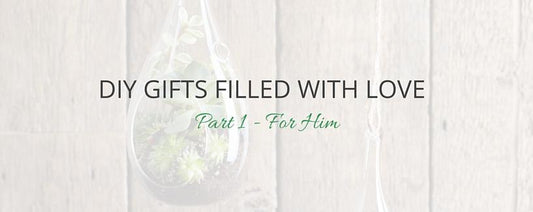 DIY Gifts Filled With Love - For Him